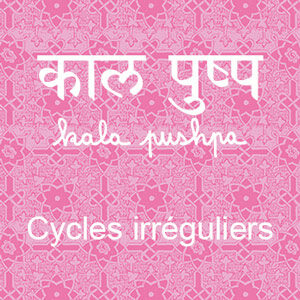 Infusion Kala Pushpa - Cycles irréguliers